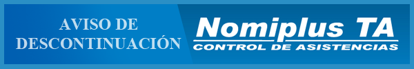 El software para control de asistencias Nomiplus TA, también conocido como Nomiplus Tradicional, se encuentra oficialmente descontinuado a partir de Mayo de 2013